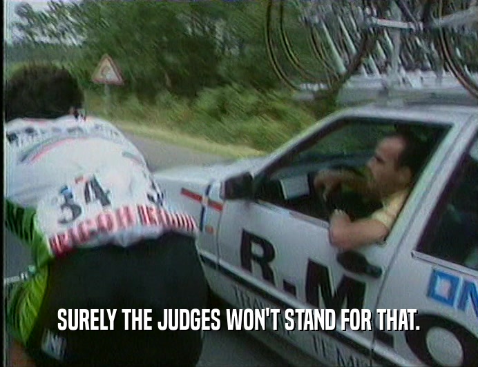 SURELY THE JUDGES WON'T STAND FOR THAT.
  