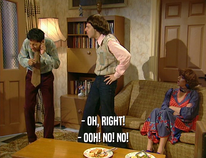 - OH, RIGHT! - OOH! NO! NO! 