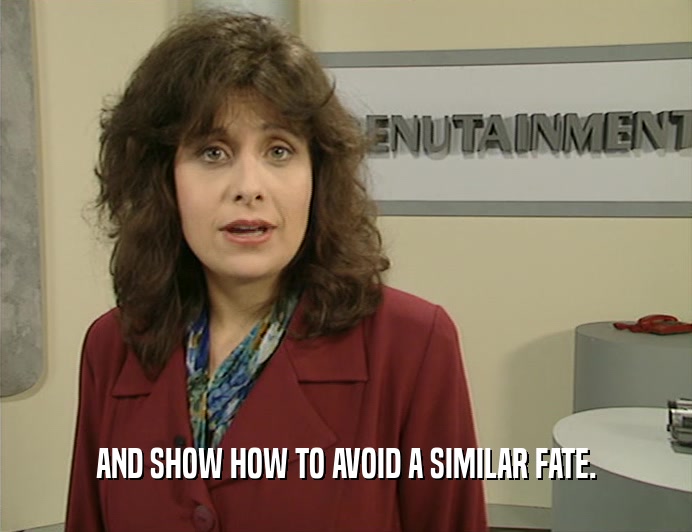AND SHOW HOW TO AVOID A SIMILAR FATE.  