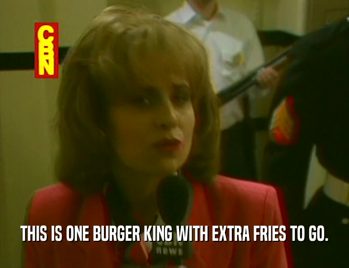 THIS IS ONE BURGER KING WITH EXTRA FRIES TO GO.  