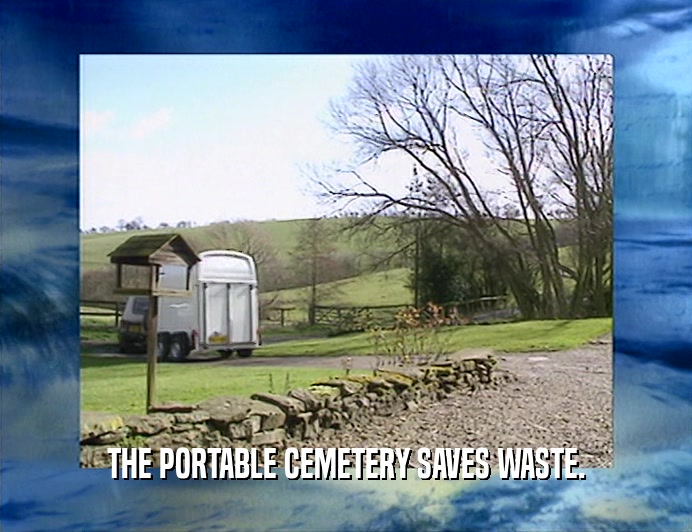 THE PORTABLE CEMETERY SAVES WASTE.  