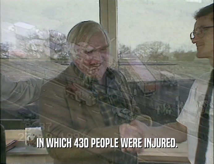 IN WHICH 430 PEOPLE WERE INJURED.
  