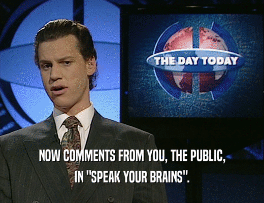 NOW COMMENTS FROM YOU, THE PUBLIC, IN 
