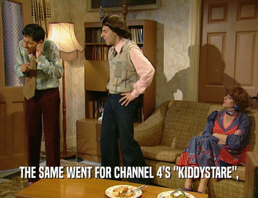 THE SAME WENT FOR CHANNEL 4'S 