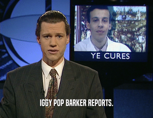 IGGY POP BARKER REPORTS.
  