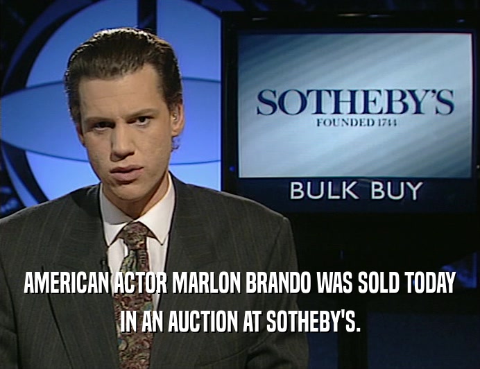 AMERICAN ACTOR MARLON BRANDO WAS SOLD TODAY
 IN AN AUCTION AT SOTHEBY'S.
 
