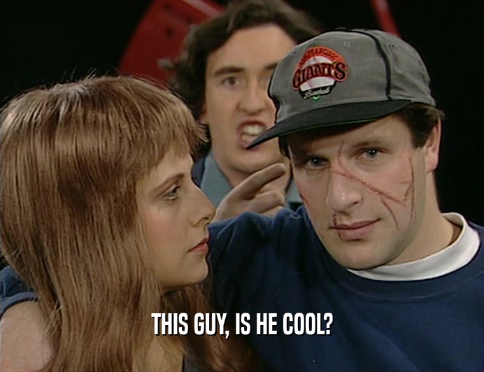 THIS GUY, IS HE COOL?  