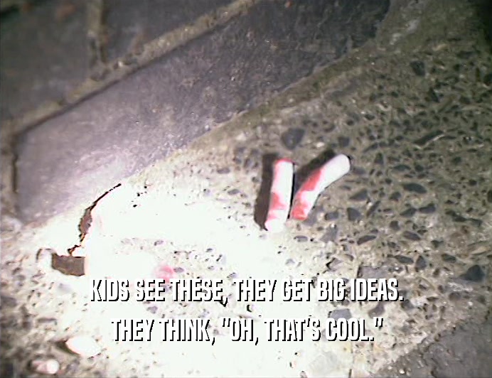 KIDS SEE THESE, THEY GET BIG IDEAS. THEY THINK, 