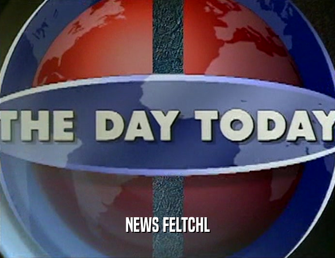 NEWS FELTCHL  