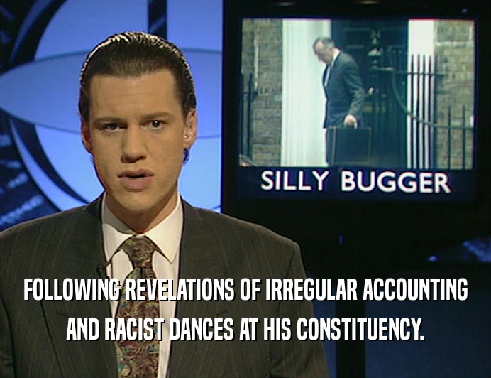 FOLLOWING REVELATIONS OF IRREGULAR ACCOUNTING
 AND RACIST DANCES AT HIS CONSTITUENCY.
 