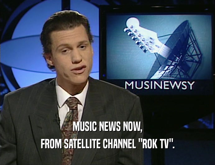 MUSIC NEWS NOW, FROM SATELLITE CHANNEL 