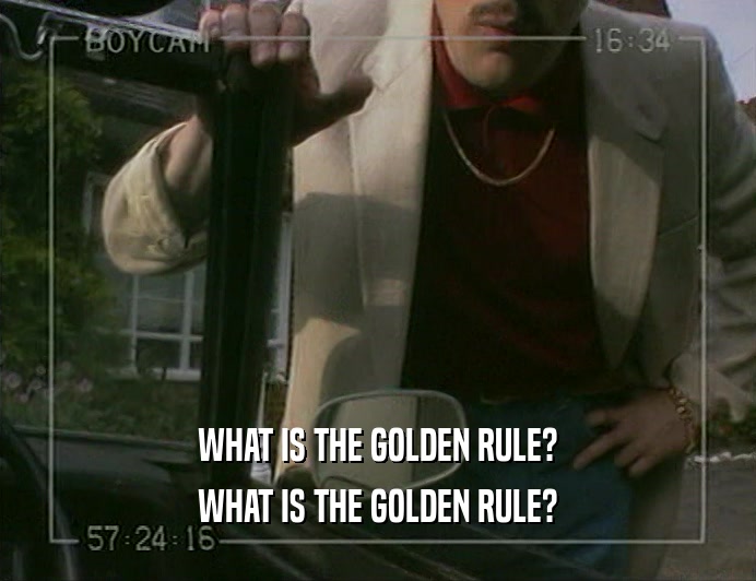 WHAT IS THE GOLDEN RULE?
 WHAT IS THE GOLDEN RULE?
 