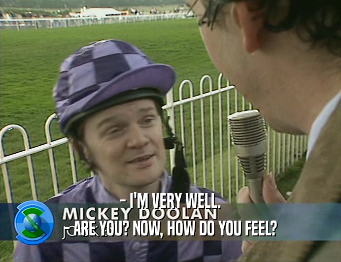 - I'M VERY WELL. - ARE YOU? NOW, HOW DO YOU FEEL? 