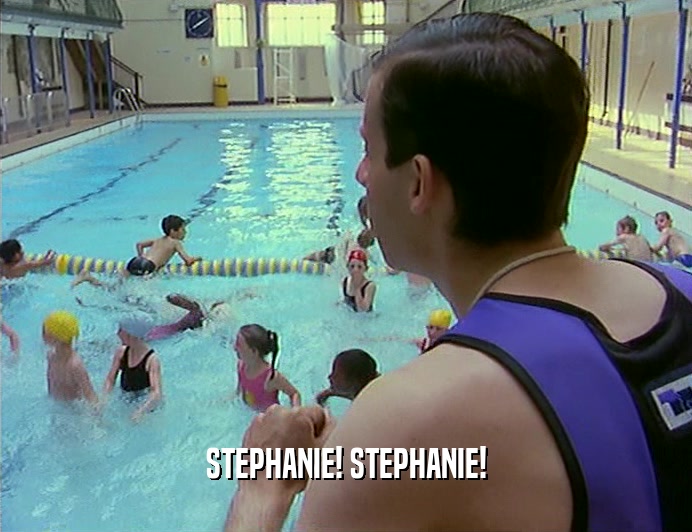 STEPHANIE! STEPHANIE!
  