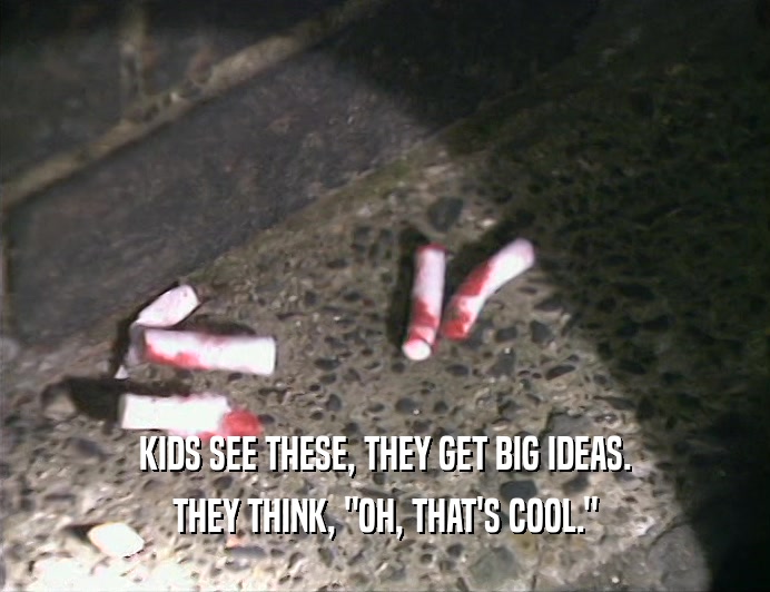 KIDS SEE THESE, THEY GET BIG IDEAS. THEY THINK, 