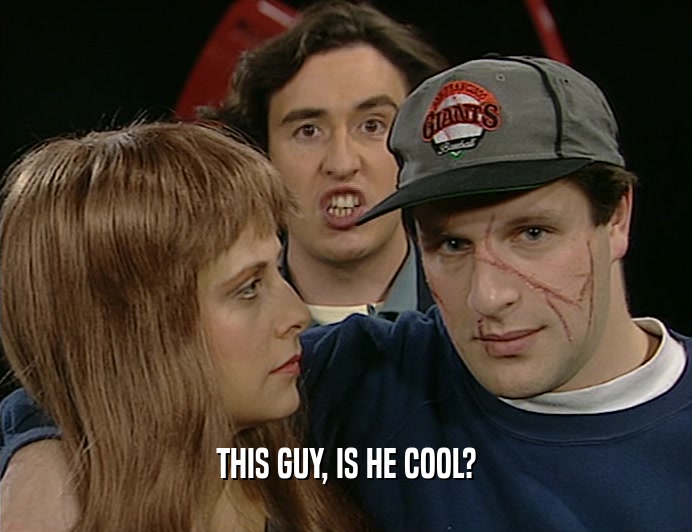 THIS GUY, IS HE COOL?  