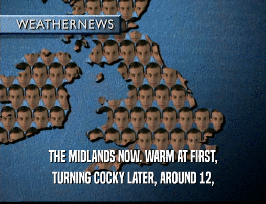 THE MIDLANDS NOW. WARM AT FIRST, TURNING COCKY LATER, AROUND 12, 