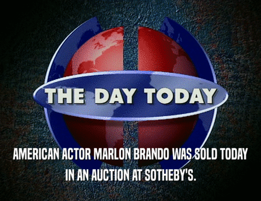 AMERICAN ACTOR MARLON BRANDO WAS SOLD TODAY
 IN AN AUCTION AT SOTHEBY'S.
 