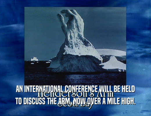 AN INTERNATIONAL CONFERENCE WILL BE HELD TO DISCUSS THE ARM, NOW OVER A MILE HIGH. 