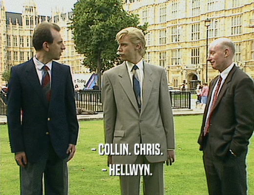 - COLLIN. CHRIS.
 - HELLWYN.
 