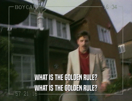 WHAT IS THE GOLDEN RULE? WHAT IS THE GOLDEN RULE? 