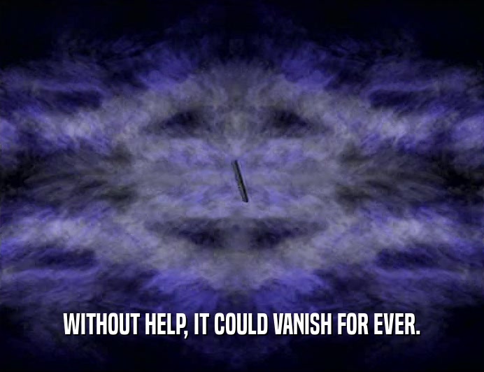 WITHOUT HELP, IT COULD VANISH FOR EVER.
  