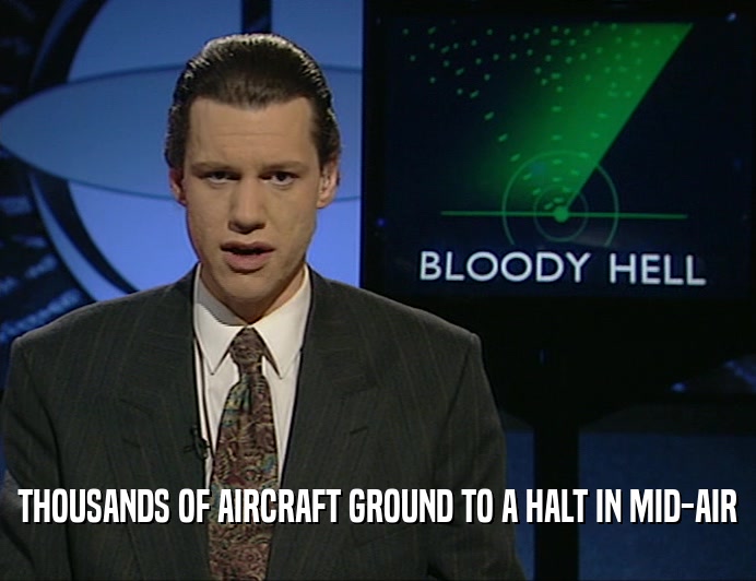 THOUSANDS OF AIRCRAFT GROUND TO A HALT IN MID-AIR  