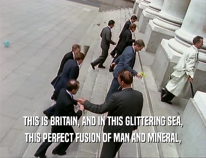 THIS IS BRITAIN, AND IN THIS GLITTERING SEA, THIS PERFECT FUSION OF MAN AND MINERAL, 