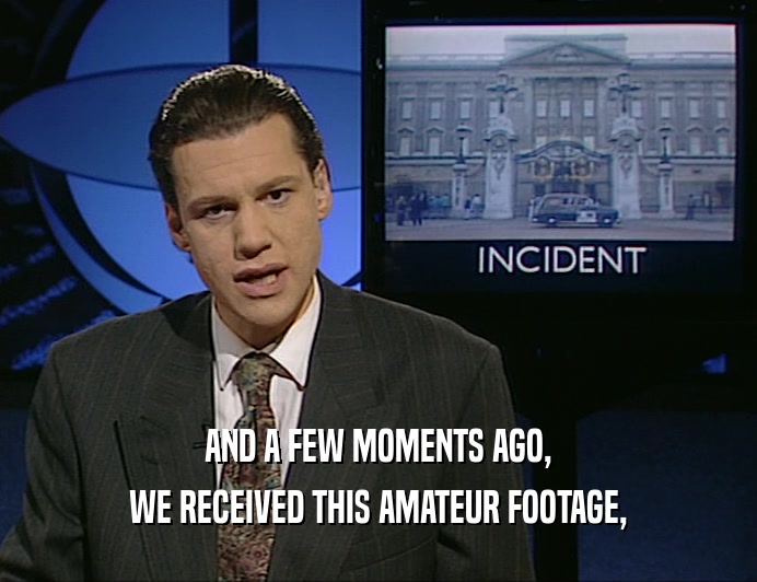 AND A FEW MOMENTS AGO, WE RECEIVED THIS AMATEUR FOOTAGE, 