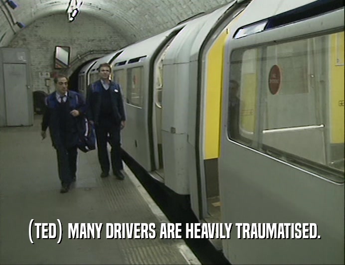 (TED) MANY DRIVERS ARE HEAVILY TRAUMATISED.
  
