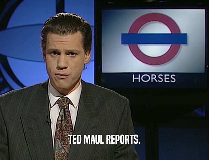 TED MAUL REPORTS.
  