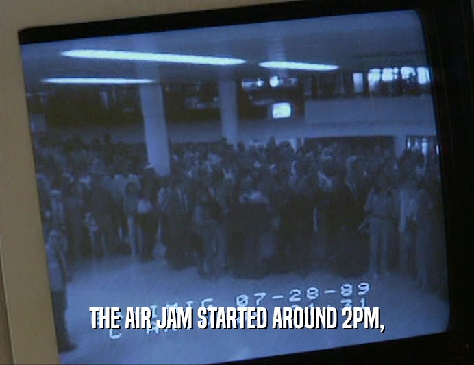 THE AIR JAM STARTED AROUND 2PM,
  