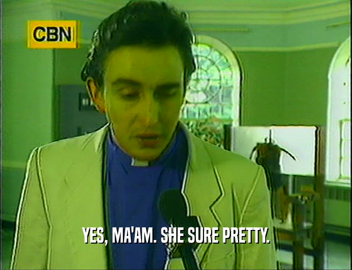 YES, MA'AM. SHE SURE PRETTY.  