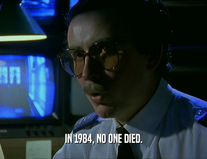 IN 1984, NO ONE DIED.  