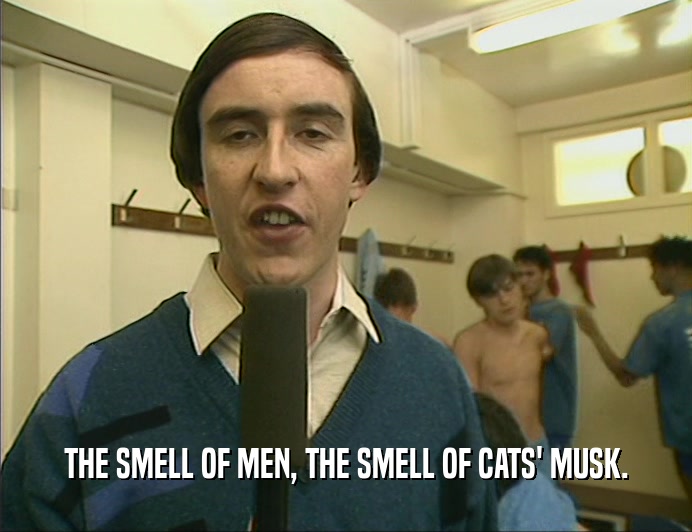 THE SMELL OF MEN, THE SMELL OF CATS' MUSK.  