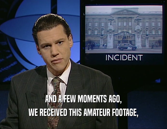 AND A FEW MOMENTS AGO, WE RECEIVED THIS AMATEUR FOOTAGE, 