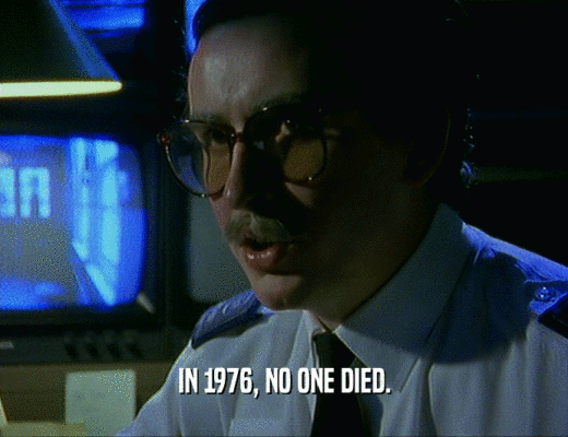 IN 1976, NO ONE DIED.  