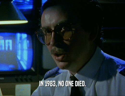 IN 1983, NO ONE DIED.
  