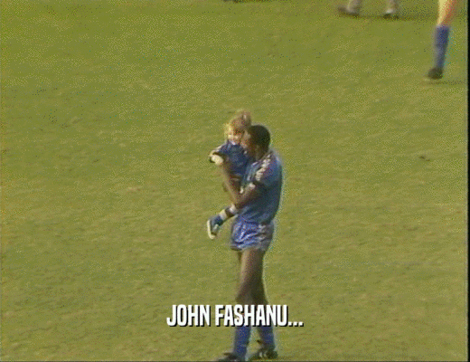 JOHN FASHANU...
  