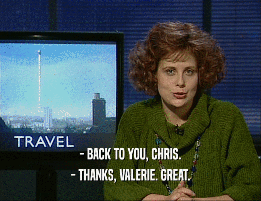 - BACK TO YOU, CHRIS.
 - THANKS, VALERIE. GREAT.
 