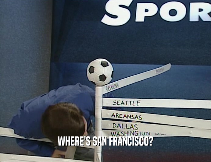 WHERE'S SAN FRANCISCO?
  