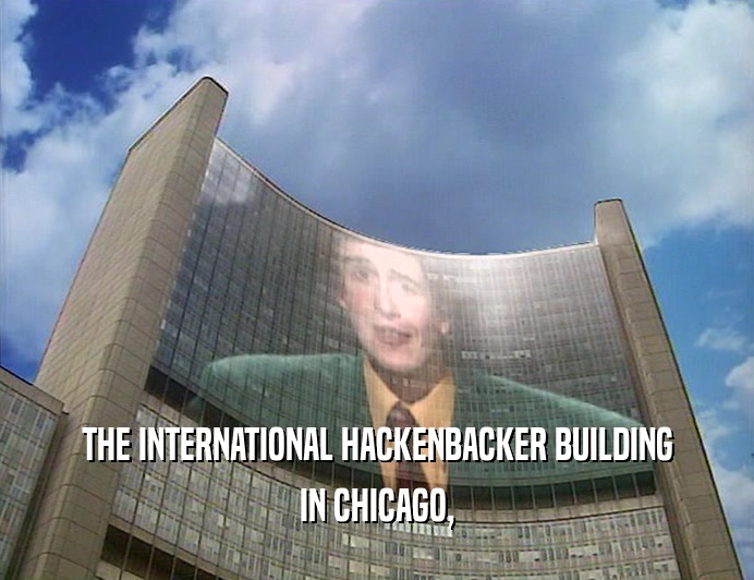 THE INTERNATIONAL HACKENBACKER BUILDING IN CHICAGO, 