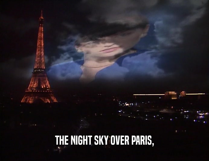 THE NIGHT SKY OVER PARIS,
  