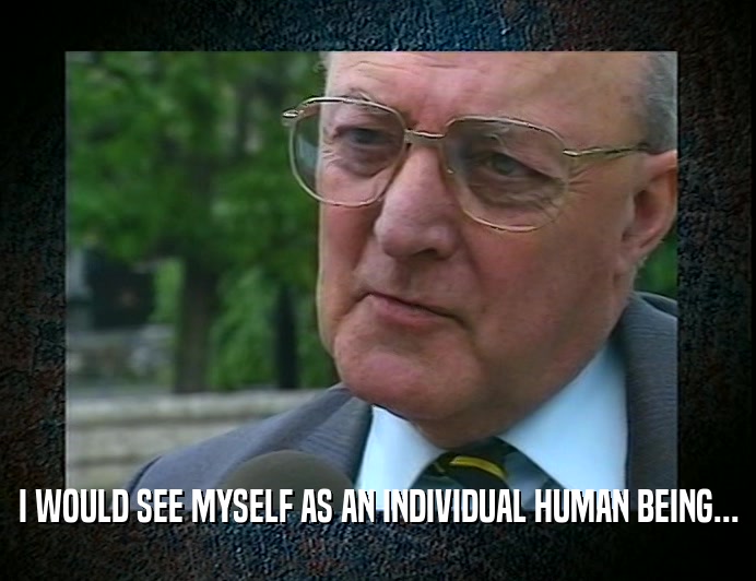 I WOULD SEE MYSELF AS AN INDIVIDUAL HUMAN BEING...
  