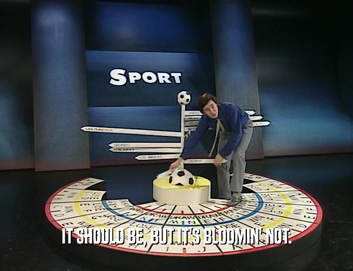 IT SHOULD BE, BUT IT'S BLOOMIN' NOT.  