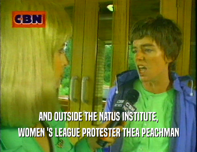 AND OUTSIDE THE NATUS INSTITUTE,
 WOMEN 'S LEAGUE PROTESTER THEA PEACHMAN
 