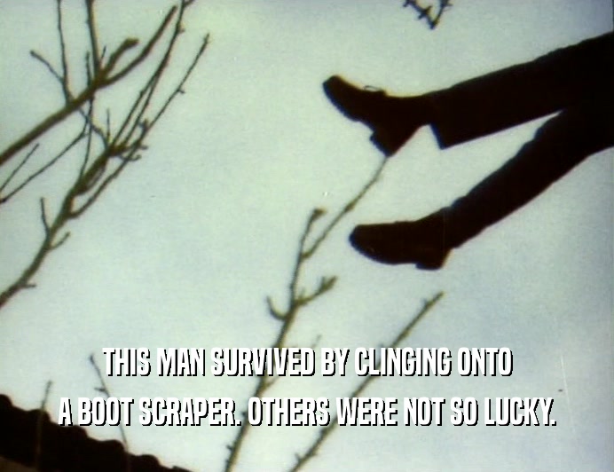 THIS MAN SURVIVED BY CLINGING ONTO A BOOT SCRAPER. OTHERS WERE NOT SO LUCKY. 