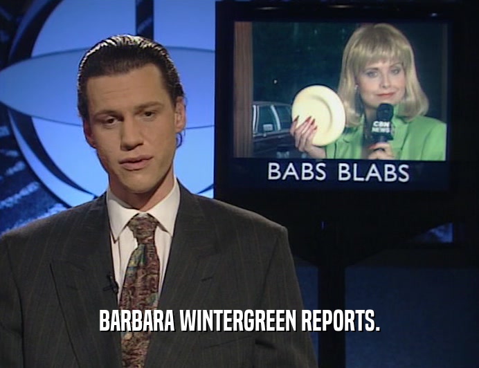 BARBARA WINTERGREEN REPORTS.
  