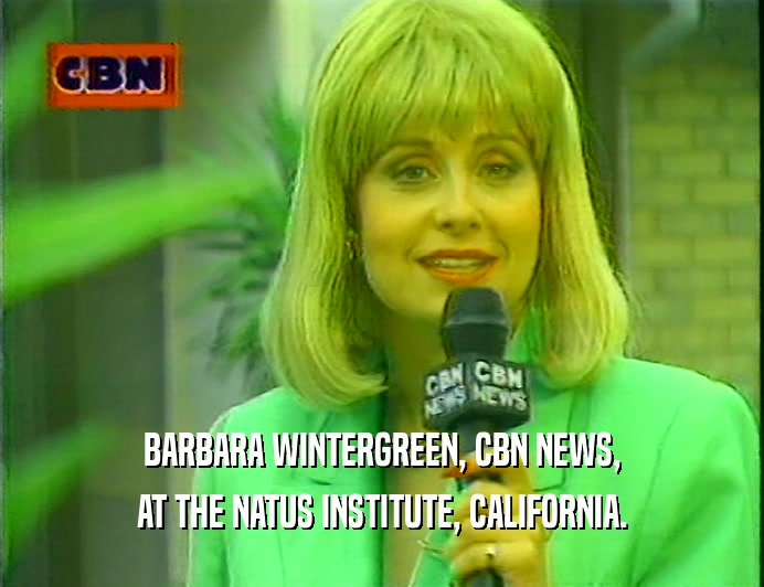 BARBARA WINTERGREEN, CBN NEWS, AT THE NATUS INSTITUTE, CALIFORNIA. 