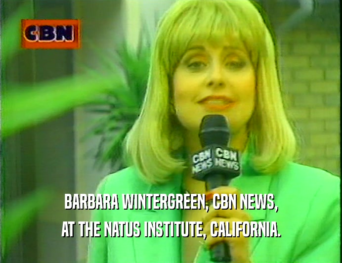 BARBARA WINTERGREEN, CBN NEWS, AT THE NATUS INSTITUTE, CALIFORNIA. 